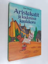 Aristokatit ja kadonnut kaulakoru : Disneyn satulukemisto