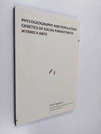 Phylogeography and population genetics of social parasitism in myrmica ants (signeerattu, tekijän omiste)