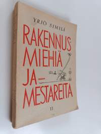 Rakennusmiehiä ja -mestareita 2 : Muistelmia viiden vuosikymmenen varrelta