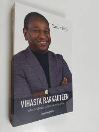 Vihasta rakkauteen : islamistista sillanrakentajaksi