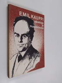 Emil Kauppi - säveltäjä ja musiikkimies