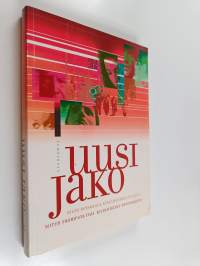 Uusi jako : miten Suomesta tuli kilpailukyky-yhteiskunta?