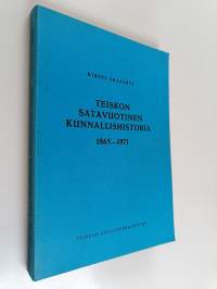 Teiskon satavuotinen kunnallishistoria 1865-1971