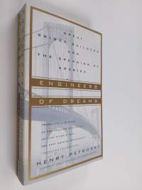 Engineers of Dreams - Great Bridge Builders and the Spanning of America