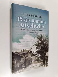 Pääteasema Auschwitz : selviytyjän muistiinpanot leiriltä