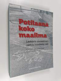 Potilaana koko maailma : lääkärin sosiaalinen vastuu vuodesta 1981