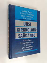 Uusi kirkkolainsäädäntö : kirkkolain, kirkkojärjestyksen ja kirkon vaalijärjestyksen kommentaari