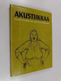 Akustiikkaa : Vilho Kyrölän valitut pakinat