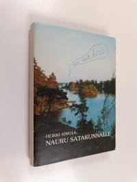 Nauru Satakunnalle : anekdootteja ja kaskuja Risto Rytistä, Edwin Linkomiehestä, F. E. Sillanpäästä, Maila Talviosta ja Emil Cedercreutzista tyyneen Satakunnan ka...