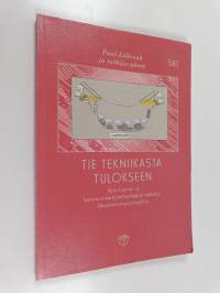 Tie tekniikasta tulokseen : informaatio- ja kommunikaatioteknologian vaikutus liiketoimintaprosesseihin