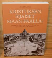 Kristuksen sijaiset maan päällä? : paaviuden historiaa apostoli Pietarista Johannes Paavali toiseen