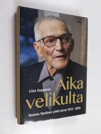 Aika velikulta : Hannes Hynösen pitkä taival 1913-2015
