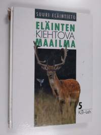 Eläinten kiehtova maailma : suuri eläintieto 5 : Kol-Leh