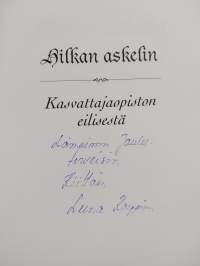 Hilkan askelin : kasvattajaopiston eilisestä, 2 : Johtajatar Hilkka Pelkosen elämä ja sodat, niistä selviytyminen ja Kasvattajaopiston uuden kehittämisen alku 193...
