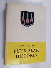 Puumalan historia 1 : Luonto, esihistoria ja vaiheet vuoteen 1743 (signeerattu, tekijän omiste)