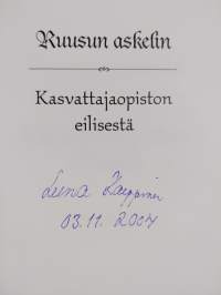 Ruusun askelin : Kasvattajaopiston eilisestä osa 1 : Johtajatar Ruusu Heinisen elämä ja Kasvattajaopiston Sortavalan kausi 1918-1939 (signeerattu, tekijän omiste)