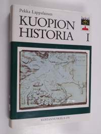 Kuopion historia 1 : Kuopion kaupungin esivaiheet ja perustamistoimet