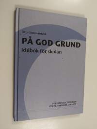 På god grund : idébok för skolan