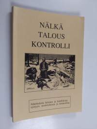 Nälkä, talous, kontrolli : näkökulmia kriisien ja konfliktien syntyyn, merkitykseen ja kontrolliin