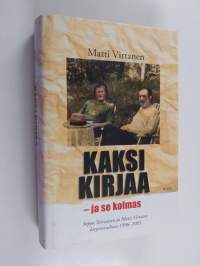 Kaksi kirjaa - ja se kolmas : Seppo Toiviaisen ja Matti Virtasen kirjeenvaihtoa 1996-2005 (signeerattu, tekijän omiste)