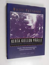 Kerta kiellon päälle : suomalainen kieltolakimentaliteetti : vuoden 1733 juopumusasetuksesta kieltolain kumoamiseen 1932 (signeerattu, tekijän omiste)