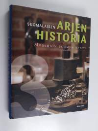 Suomalaisen arjen historia 3 : Modernin Suomen synty