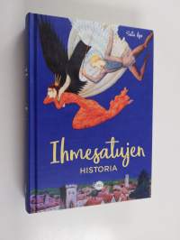 Ihmesatujen historia : näkökulmia kirjailijoiden, kansankertojien ja tutkijoiden traditioon (signeerattu, tekijän omiste)