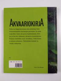 Akvaariokirja : kalat, kasvit, sisustus, huolto ja hoito