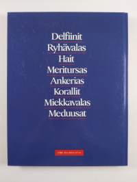 Meret : delfiinit, ryhävalas, hait, meritursas, ankerias, korallit, miekkavalas, meduusat