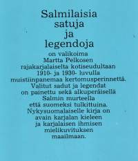 Satuja ja legendoja : Martta Pelkosen salmilaismuistiinpanoja