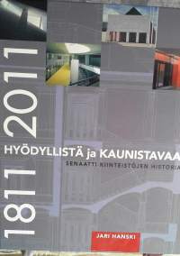 Hyödyllistä ja kaunista - Senaatti-kiinteistöjen historia 1811-2011