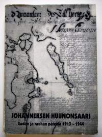 Johanneksen Huunonsaari - sodan ja rauhan päivinä 1913-1944