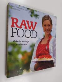 Raw food : makeita herkkuja raakaravinnosta