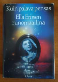 Kuin palava pensas : Ella Erosen runomaailma