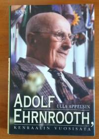 Adolf Ehrnrooth : kenraalin vuosisata