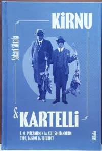 Kirnu &amp; Kartelli - F.M. Pitkäniemen ja Axel Solitanderin työt, taistot ja totuudet. (Elämäkerta, ajankuvaus Suomesta)