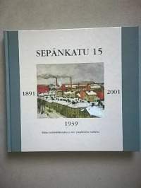 Sepänkatu 15. Erään helsinkiläistalon ja sen ympäristön vaiheita [ talohistoria talohistoriikki Punavuori Rööperi Helsinki ]