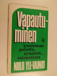 Vapautuminen kuolemanpelosta, synnistä, sairaudesta
