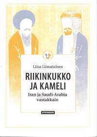 Riikinkukko ja kameli  -Iran ja Saudi-Arabia vastakkain