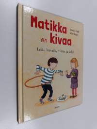 Matikka on kivaa : leiki, kuvaile, mittaa ja laske