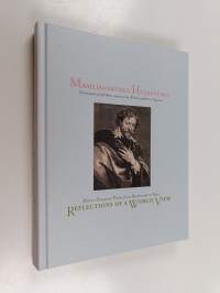 Maailmankuvan heijastumia : Euroopan grafiikan mestareita Rembrandtista Goyaan = Reflections of a world view - master European prints from Rembrandt to Goya