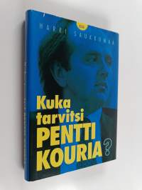 Kuka tarvitsi Pentti Kouria? : kertomus vallasta, rahasta ja pankin moraalista