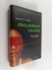 Jaguaarin voima : vuosi Amazonian sademetsässä