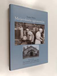 Meijerskasta agronomiin : Suomen maitotalousopetuksen historia = Mejeriundervisning på svenska i Finland