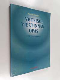 Yhteisöviestinnän opas : yrityksen, järjestön, laitoksen, julkishallinnon yksikön ja muun yhteisön yhteydenpito ja tiedotustoiminta