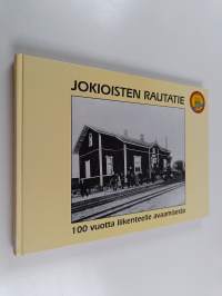 Jokioisten rautatie : 100 vuotta liikenteelle avaamisesta