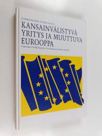 Kansainvälistyvä yritys ja muuttuva Eurooppa = (Internationalizing firms and changing Europe)