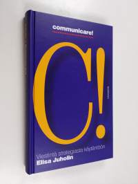 Communicare! : viestintä strategiasta käytäntöön