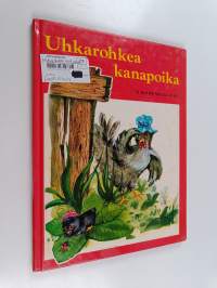 Uhkarohkea kananpoika ja kolme muuta satua