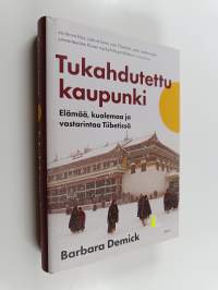 Tukahdutettu kaupunki : elämää, kuolemaa ja vastarintaa Tiibetissä (UUDENVEROINEN)